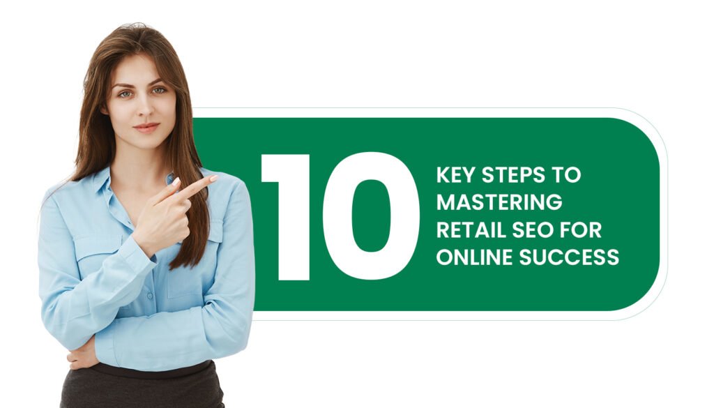 10 Key Steps to Mastering Retail SEO for Online Success