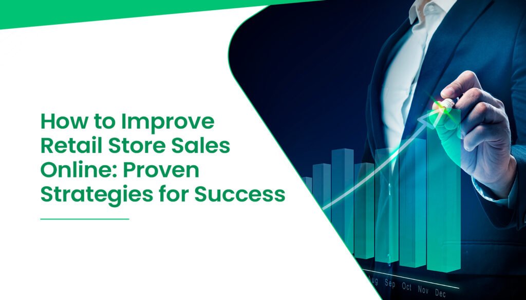 How to Improve Retail Store Sales Online: Proven Strategies for Success